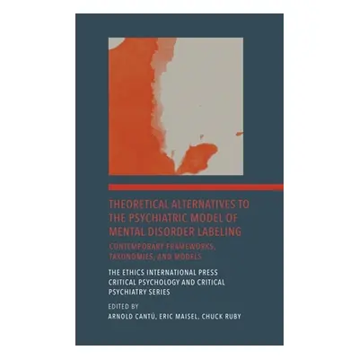 "Theoretical Alternatives to the Psychiatric Model of Mental Disorder Labeling: Contemporary Fra