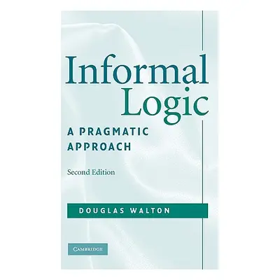 "Informal Logic: A Pragmatic Approach" - "" ("Walton Douglas")