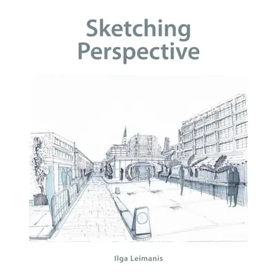 "Sketching Perspective" - "" ("Leimanis Ilga")