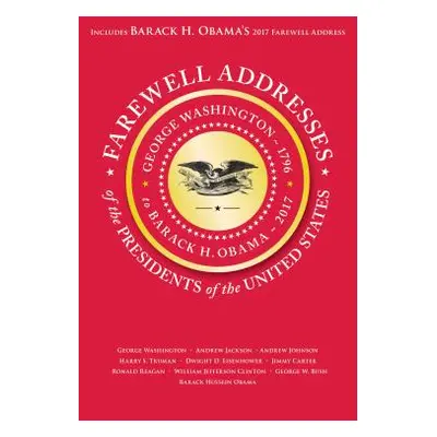 "Farewell Addresses of the Presidents of the United States" - "" ("Applewood Books")