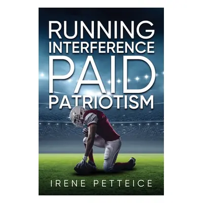 "Running Interference: Paid Patriotism" - "" ("Petteice Irene")