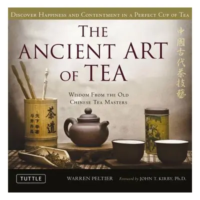 "The Ancient Art of Tea: Wisdom from the Old Chinese Tea Masters" - "" ("Peltier Warren")