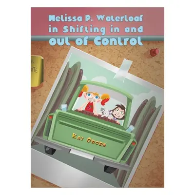 "Melissa P. Waterloaf in Shifting in and out of Control" - "" ("Oborn Kay")