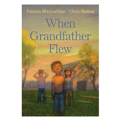 "When Grandfather Flew" - "" ("MacLachlan Patricia")