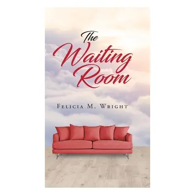 "The Waiting Room" - "" ("Wright Felicia M.")