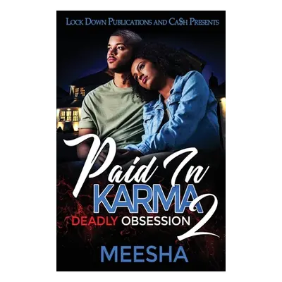 "Paid in Karma 2: Deadly Obsession" - "" ("Meesha")