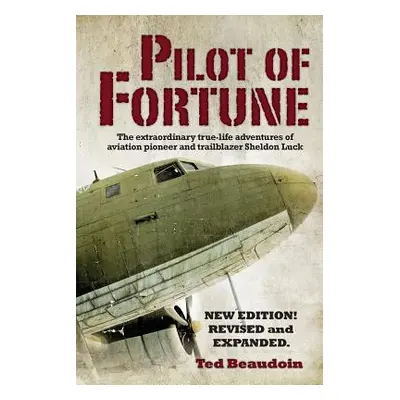 "Pilot of Fortune: The extraordinary true-life adventures of aviation pioneer and trailblazer Sh