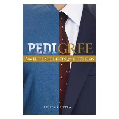 "Pedigree: How Elite Students Get Elite Jobs" - "" ("Rivera Lauren A.")