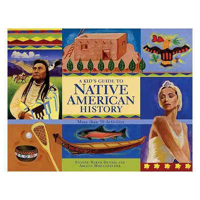 "A Kid's Guide to Native American History: More Than 50 Activities" - "" ("Dennis Yvonne Wakim")