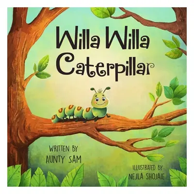 "Willa Willa Caterpillar" - "" ("Sam Aunty")