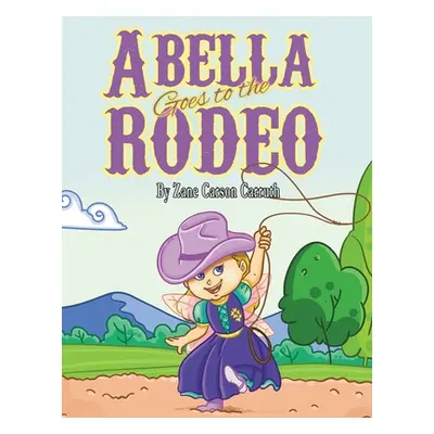 "Abella Goes to the Rodeo" - "" ("Carruth Zane Carson")