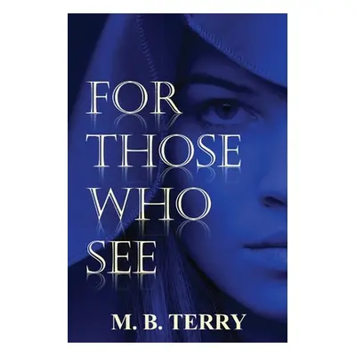 "For Those Who See" - "" ("Terry M. B.")