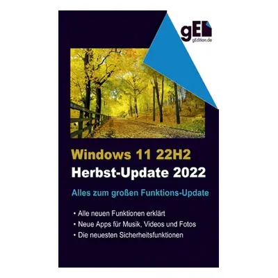 "Windows 11 - 22H2: Alles zum groen Funktions-Update" - "" ("Gieseke Wolfram")