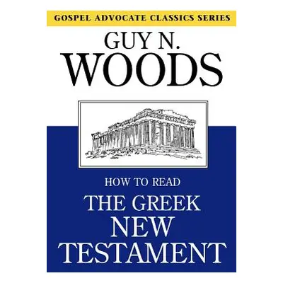 "How to Read the Greek New Testament" - "" ("Woods Guy N.")