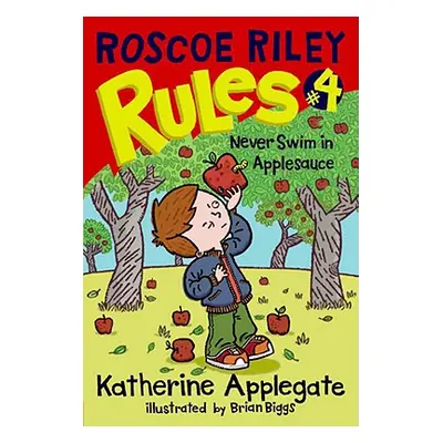 "Roscoe Riley Rules #4: Never Swim in Applesauce" - "" ("Applegate Katherine")