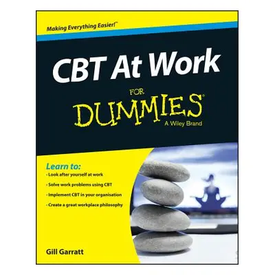 "CBT at Work for Dummies" - "" ("Garratt Gill")