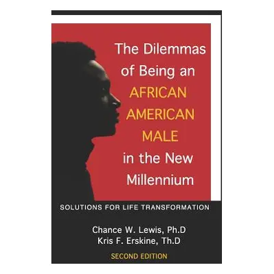 "The Dilemmas of Being an African American Male in the New Millennium: Solutions for Life Transf