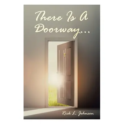 "There Is A Doorway..." - "" ("Johnson Rick L.")