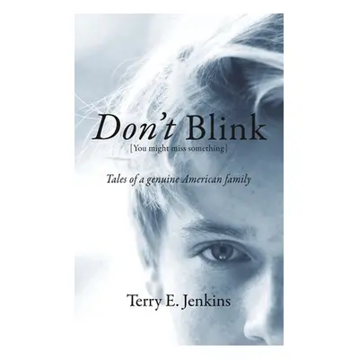 "Don't Blink [You might miss something]" - "" ("Jenkins Terry E.")