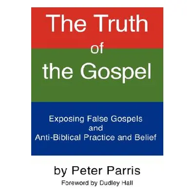 "The Truth of the Gospel" - "" ("Parris Peter")