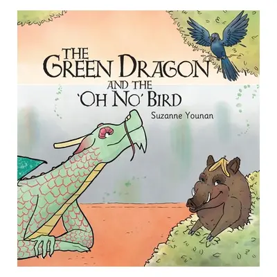 "The Green Dragon and the 'Oh No' Bird - Book 2" - "" ("Younan Suzanne J.")