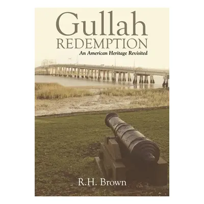 "Gullah Redemption: An American Heritage Revisited" - "" ("Brown R. H.")