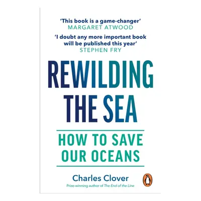 Rewilding the Sea - How to Save our Oceans (Clover Charles)