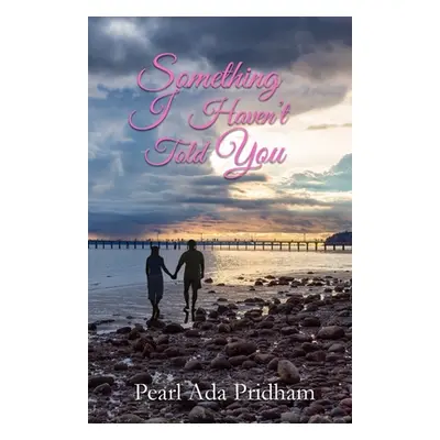 "Something I Haven't Told You" - "" ("Pridham Pearl Ada")