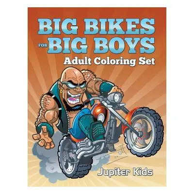 "Big Bikes For Big Boys: Adult Coloring Set" - "" ("Jupiter Kids")