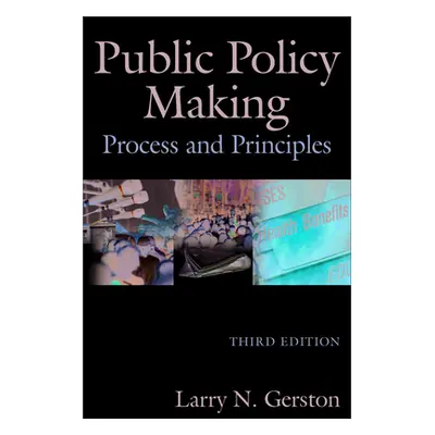 "Public Policy Making: Process and Principles" - "" ("Gerston Larry N.")