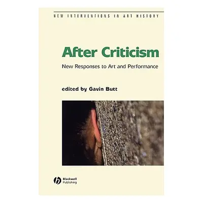 "After Criticism: New Responses to Art and Performance" - "" ("Butt Gavin")