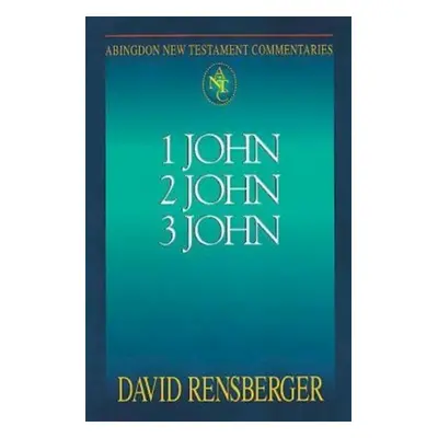 "Abingdon New Testament Commentaries: 1, 2, & 3 John" - "" ("Rensberger David")