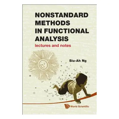 "Nonstandard Methods in Functional Analysis: Lectures and Notes" - "" ("Ng Siu-Ah")