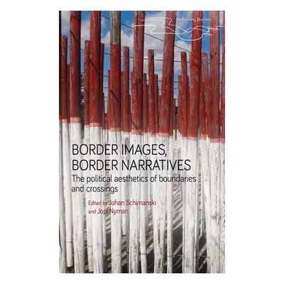 "Border Images, Border Narratives: The Political Aesthetics of Boundaries and Crossings" - "" ("