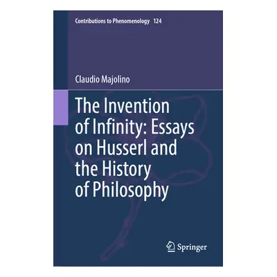 "The Invention of Infinity: Essays on Husserl and the History of Philosophy" - "" ("Majolino Cla