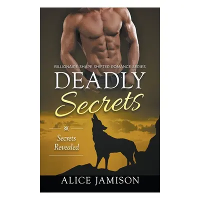 "Deadly Secrets Secrets Revealed (Billionaire Shape-Shifter Romance Series Book 2)" - "" ("Jamis