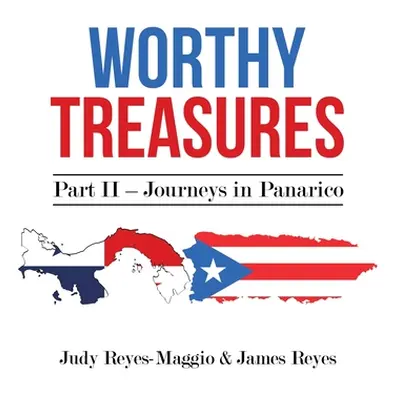 "Worthy Treasures: Part II - Journeys in Panarico" - "" ("Reyes-Maggio Judy")