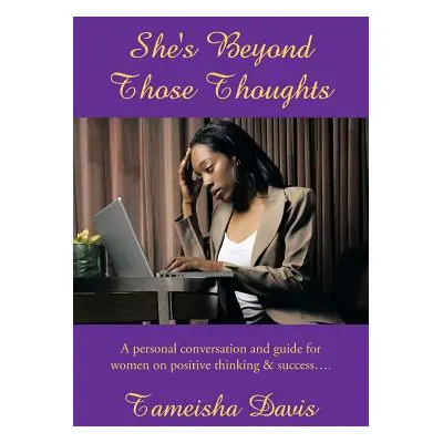 "She's Beyond Those Thoughts: A Personal Conversation and Guide for Women on Positive Thinking &