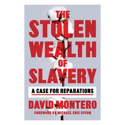 "The Stolen Wealth of Slavery: A Case for Reparations" - "" ("Montero David")