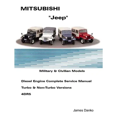 "Mistubishi Jeep Diesel English Service Manual 4DR5" - "" ("Danko James")