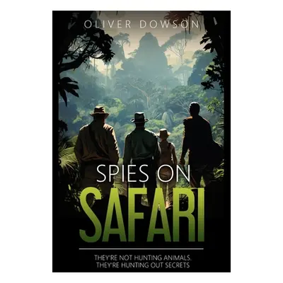 "Spies on Safari" - "" ("Dowson Oliver")