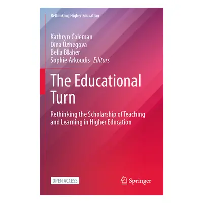 "The Educational Turn: Rethinking the Scholarship of Teaching and Learning in Higher Education" 