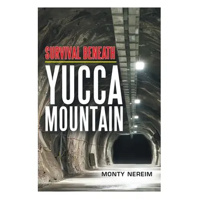 "Survival Beneath Yucca Mountain" - "" ("Nereim Monty")