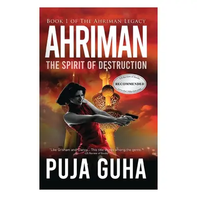 "Ahriman: The Spirit of Destruction: A Middle East Political Conspiracy and Espionage Thriller" 