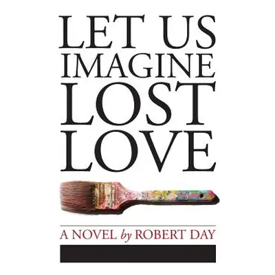 "Let Us Imagine Lost Love" - "" ("Day Robert")