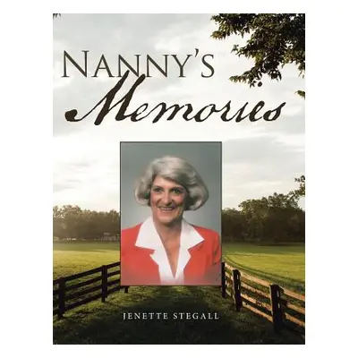 "Nanny's Memories" - "" ("Stegall Jenette")