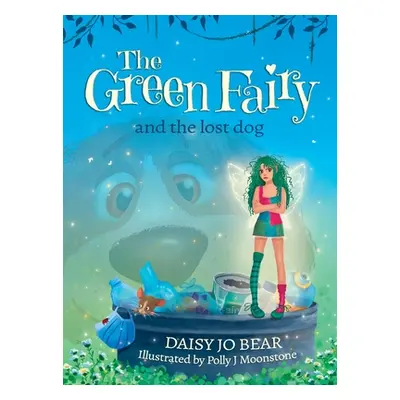 "The Green Fairy and the Lost Dog" - "" ("Bear Daisy Jo")