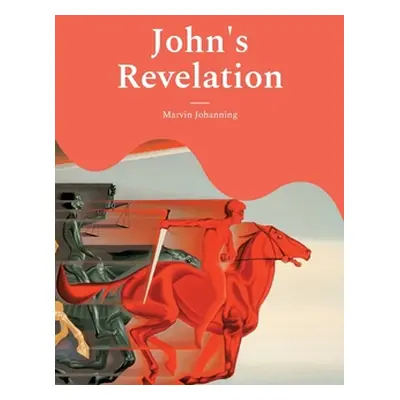 "John's Revelation: A Modern Annotated Translation" - "" ("Johanning Marvin")