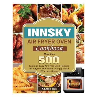 "Innsky Air Fryer Oven Cookbook" - "" ("Hill Carlos")