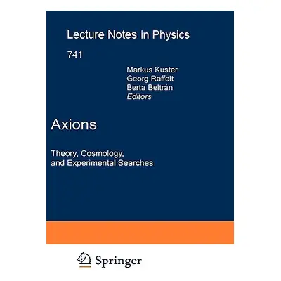 "Axions: Theory, Cosmology, and Experimental Searches" - "" ("Kuster Markus")